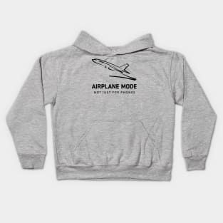 Airplane Mode: Nor Just For Phones Kids Hoodie